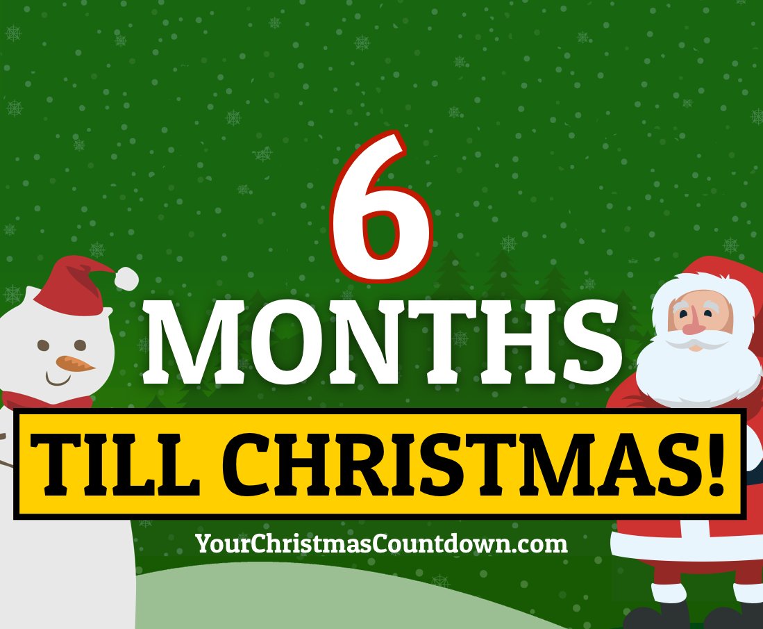 Your Christmas Countdown on Twitter "EXACTLY 6 MONTHS UNTIL CHRISTMAS How Many Months Until Christmas