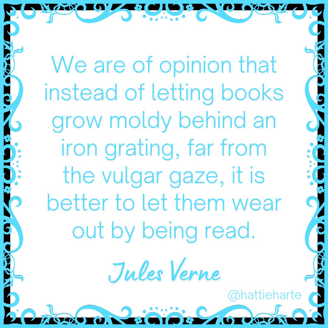 "We are of opinion that instead of letting books grow moldy behind an iron grating, far from the vulgar gaze, it is better to let them wear out by being read." Jules Verne 

#readingcommunity #booklover #BookTwitter #quoteoftheday
