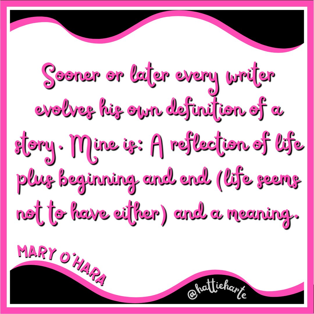 "Sooner or later every writer evolves his own definition of a story. Mine is: A reflection of life plus beginning and end (life seems not to have either) and a meaning." Mary O'Hara
#WritingCommunity #writersoftwitter #writerquote #writinglife