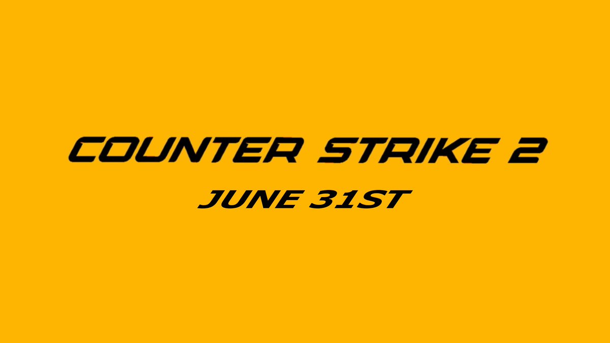 🗓️ According to several sources Counter-Strike 2 is expected to release on June 31st