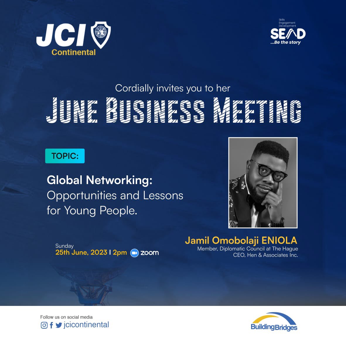 “A life is not important except in the impact it has on other lives”

JCI Continental is hosting her June Business Meeting TODAY.

Time: Jun 25, 2023 02:00 PM West Central Africa
@jcicontinental @jci_nigeria 

#GlobalNetworking
#JCIContinental
#BuildingBridges
#SEnD2023