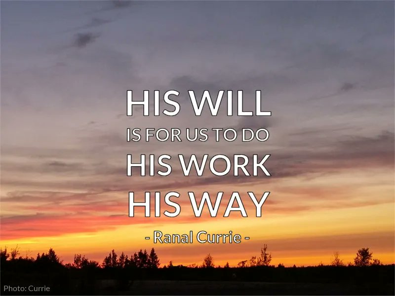 His will is for us to do His work His way.

#quote #quotesmith55 #God #GodsWork #GodsWill #SundaySpirit