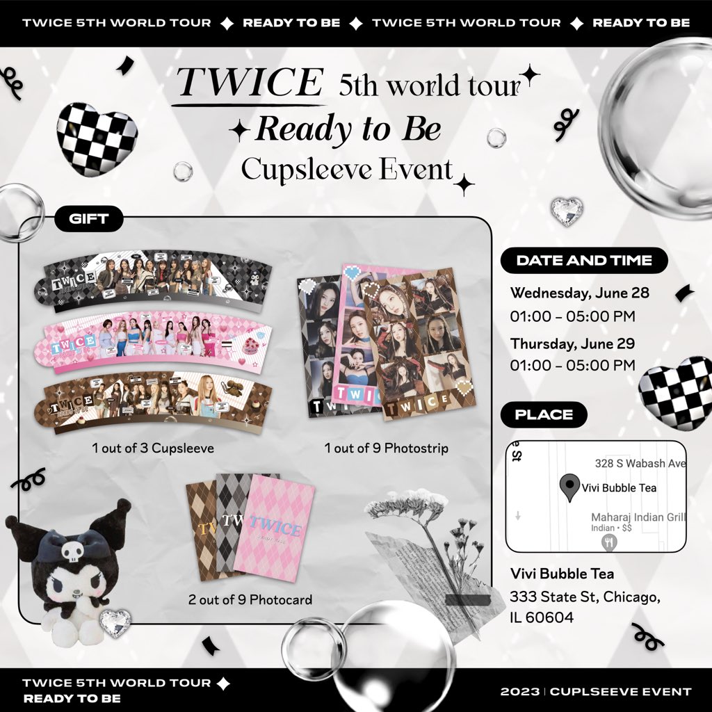 TWICE READY TO BE in CHICAGO (CUPSLEEVE EVENT)🖤🤍

WED, 06/28/23
THU, 06/29/23
(Concert Day)

Time Frame:
1PM - 5PM

Walk in event but of you are planning to come please fill the interest check form so we can provide right amount of freebies…

Link form below!