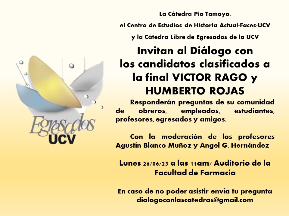 La Cátedra ‘Pío Tamayo’, El Centro de Estudios de Historia Actual y la Cátedra Egresados #UCV, invitan al Diálogo Rectoral: LOS CANDIDATOS A LA VUELTA FINAL, VICTOR RAGO Y HUMBERTO ROJAS RESPONDEN A SU COMUNIDAD.

Lunes 26 de junio, 11:00 am. Auditorio de la Facultad de Farmacia.