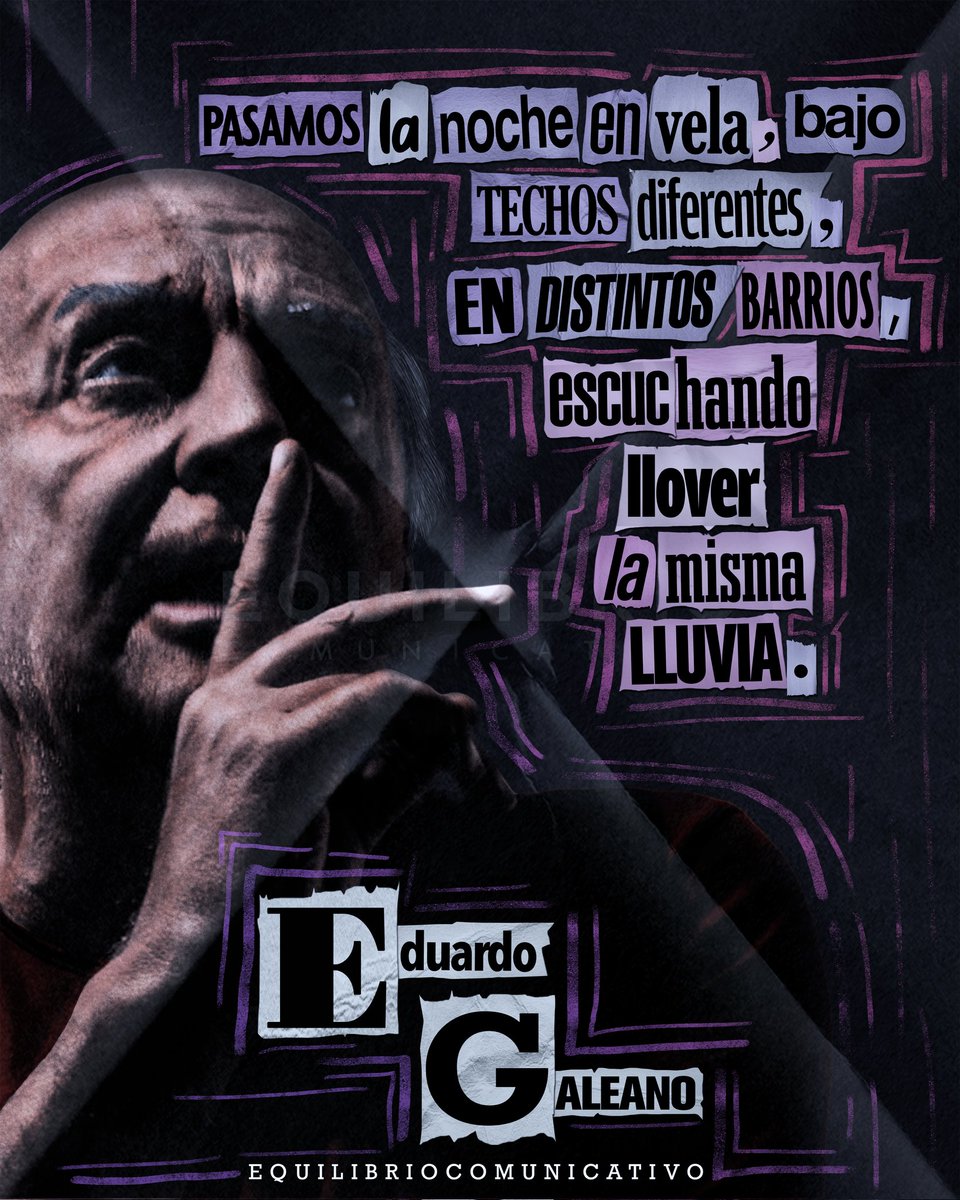 eq_comunicativo's tweet photo. "We spent the night awake, under different roofs, in different neighborhoods, listening to the same rain rain."

Eduardo Galeano. Días y noches de amor y de guerra.

#LYF15
#citation 
#EduardoGaleano
#quotes https://t.co/aG98fF0oXD