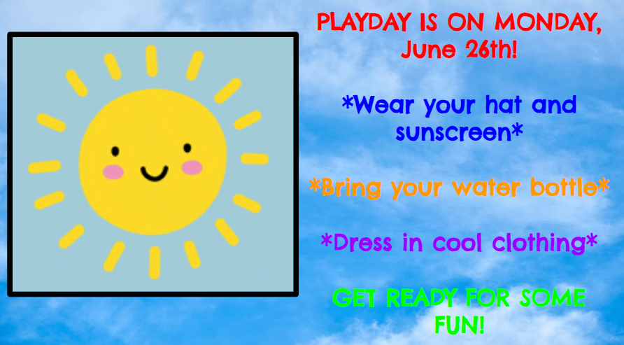 We are looking forward to PLAYDAY on Monday, June 26th.  We will be outside at various stations from approximately 9:00am to 11:30am.  Please make sure to come prepared for outdoor play!  See below for what you will need and how to be ready to PLAY and have FUN!  <a href="/EllengalePS/">Ellengale</a>