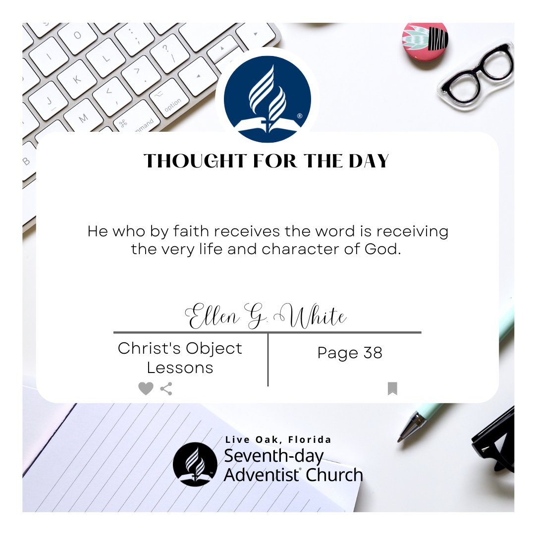 Thought for the Day

He who by faith receives the word is receiving the very life and character of God. Ellen G. White - Christ's Object Lessons page 38

#thoughtfortheday #thoughtoftheday #quotes #motivation #love #quoteoftheday #thoughtsoftheday #motivationalquotes https://t.co/2iQv8BsdQy
