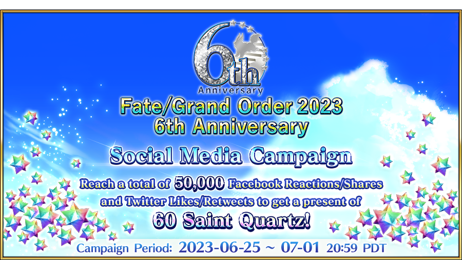 [6th Anniversary Social Media Campaign]

Happy anniversary Fate/Grand Order (English)! If the combined amount of Facebook Reactions/Shares + Twitter Likes/Retweets reaches 50,000, Masters will receive 60 Saint Quartz! #FateGOUSA