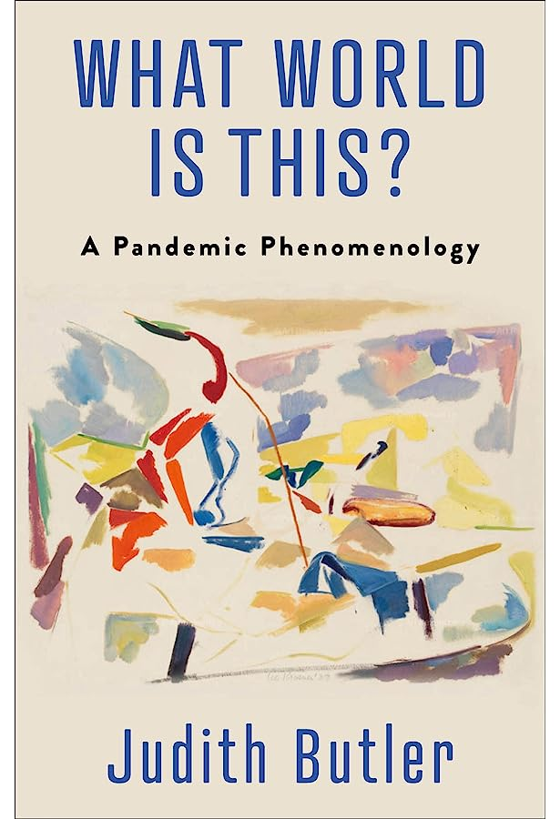Recently read "What World Is This? A Pandemic Phenomenology" by Judith Butler (2022). It's an interesting book about interconnectedness and how we rely on each other, even when facing pandemic disasters. Quite different from her earlier works, but worth a read. 9/#52BooksYear