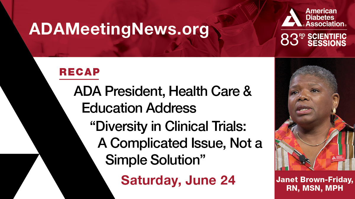 Diversity in Clinical Trials: A Complicated Issue, Not a Simple Solution — ADA President, Health Care &amp; Education Janet Brown-Friday, RN, MSN, MPH, delivered this address Saturday at #ADA2023. Read a recap in ADA Meeting News: bit.ly/3Nqo2SH