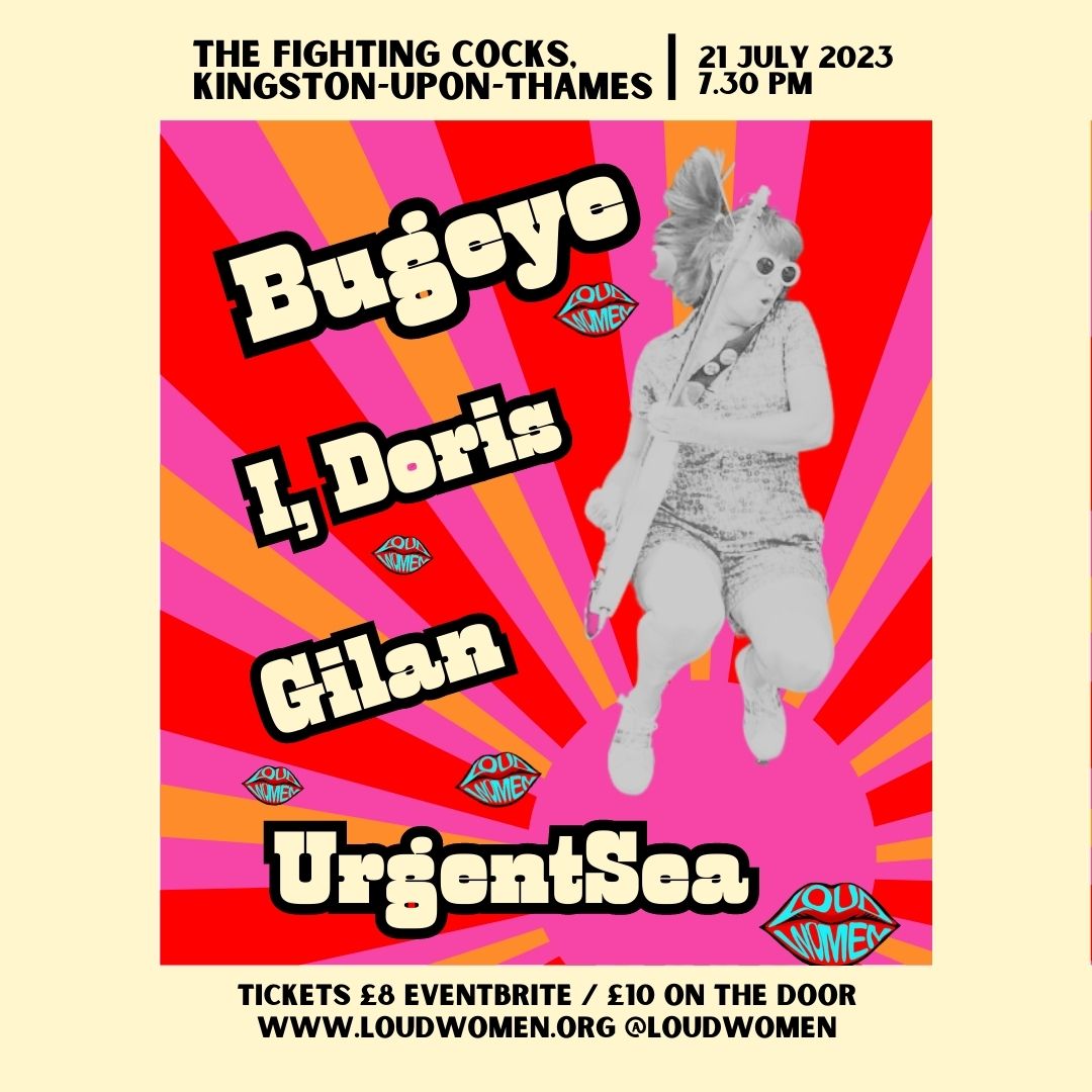 Another new home for LOUD WOMEN gigs – the legendary <a href="/FightingCocks66/">The Fighting Cocks</a> in Kingston-Upon-Thames 🐓💋🐓

On Friday 21 July we host:

💋 <a href="/Bugeyeband/">Bugeye</a>  
💋<a href="/idorisband/">I, Doris</a> 
💋 Gilan
💋 <a href="/urgentsea_band/">UrgentSea</a> 

Tickets on sale now - bit.ly/3XnZ36W