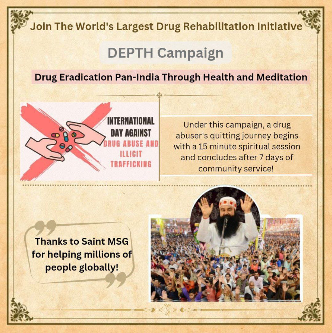 Saint Gurmeet Ram Rahim Ji is making people aware to uproot social evil.He named this as DepthCampaign &with his inspiration DSS is constantly engaged in making the country DrugFree so that India can again become an Example for all
#WorldDrugDay
#InternationalDayAgainstDrugAbuse