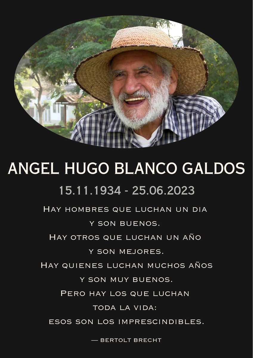 Hace unas horas partió a reunirse con los ancestros mi tayta, uno de los imprescindibles.
Quienes lo queremos lo extrañaremos pero seguirá con nosotros en cada lucha y en cada árbol, mariposa, flor y  caracol. #TierraoMuerteVenceremos❣️✊🏽❣️✊🏾❣️✊🏼❣️#HugoBlanco