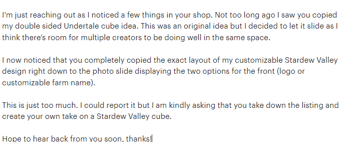 Wanted to keep quiet about this but can't any longer. I am being bullied by another Etsy seller who is claiming I copied the exact layout of their customizable Stardew Valley cube. This is their first message to me. 1/9