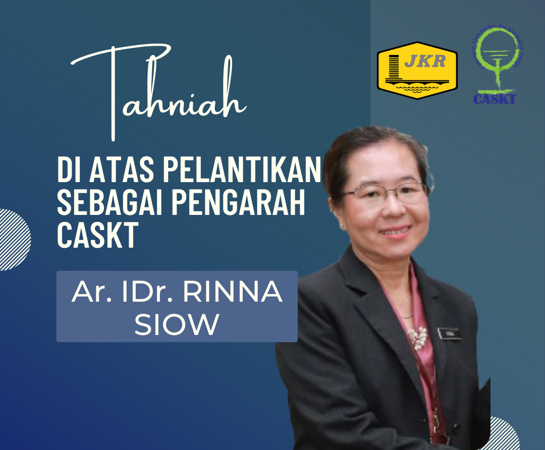 Assalammualaikum dan Salam Sejahtera,  
Setinggi-tinggi ucapan Tahniah kepada Ar. IDr. Rinna Siow di atas pelantikan sebagai Pengarah CASKT. Semoga CASKT akan lebih maju dan berjaya di bawah kepimpinan Ar. IDr. Rinna Siow. <a href="/IPJKR_Official/">JKR Malaysia Rasmi</a>