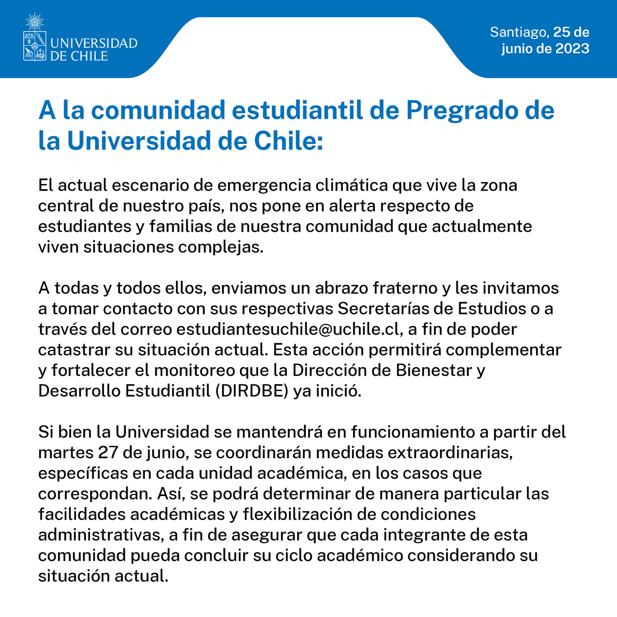 A las y los estudiantes de la U. de Chile: les invitamos a contactarse con sus Secretarías de Estudios para catastrar su situación actual. Aunque la Uchile se mantendrá en funcionamiento, se coordinarán medidas extraordinarias, específicas en cada unidad uchile.cl/u206500