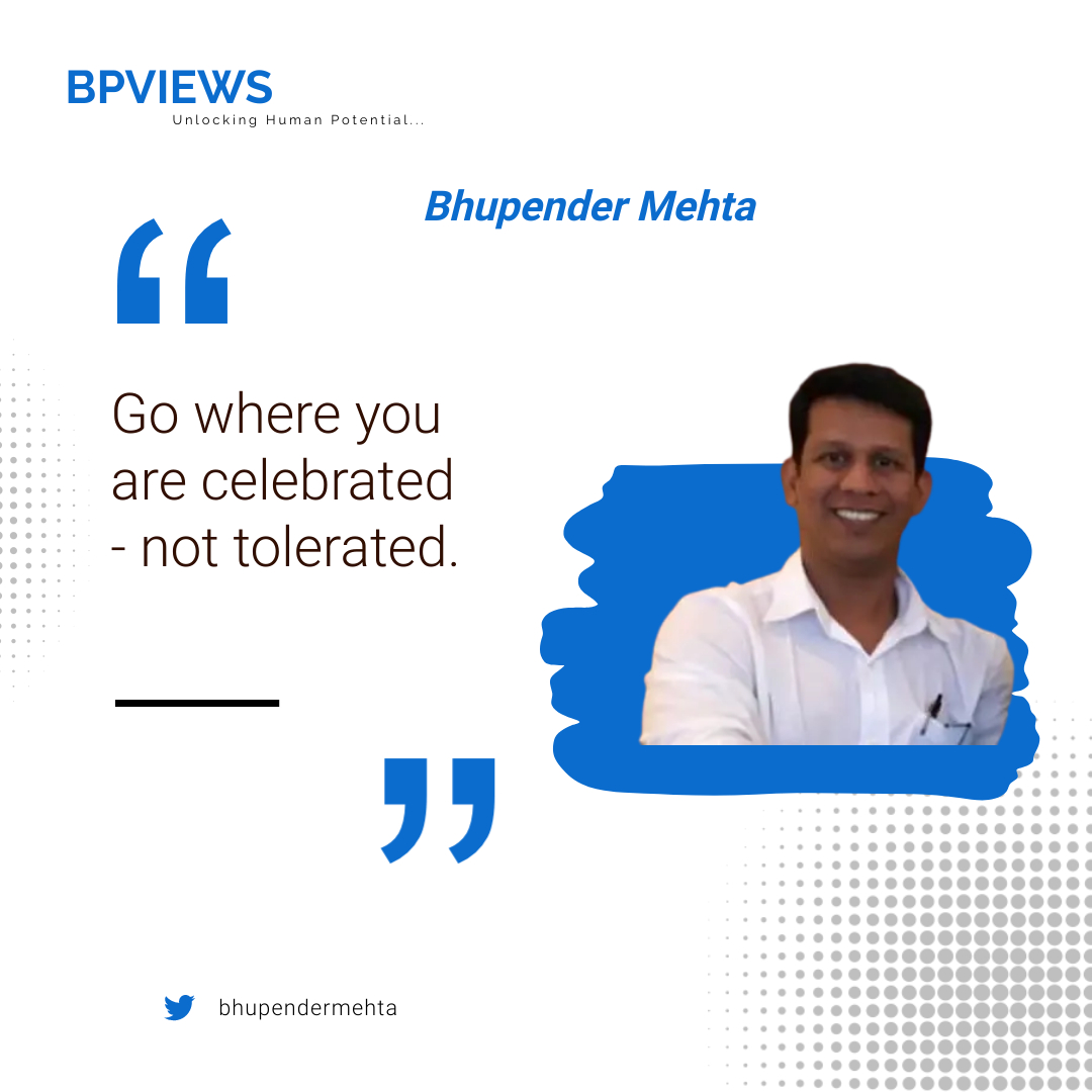Go where you are celebrated!  

#bpviews #bhupendermehta #personalgrowth #humanresources #selfempowerment #unlockhumanpotential #growth #community #people #hrleadership #humancapital #embraceyouruniqueness