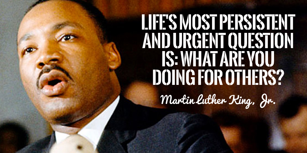 Life's most persistent and urgent question is: What are you doing for others? - Martin Luther King, Jr. #quote   
#MLKDAY