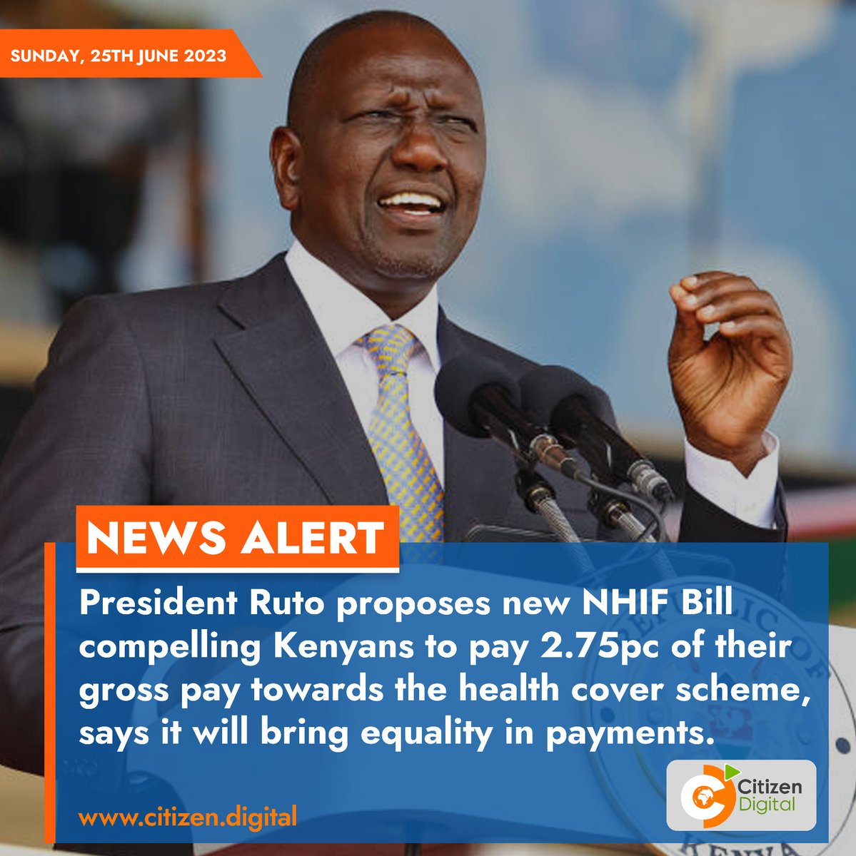 President Ruto proposes new NHIF Bill compelling Kenyans to pay 2.75pc of their gross pay towards the health cover scheme, says it will bring equality in payments