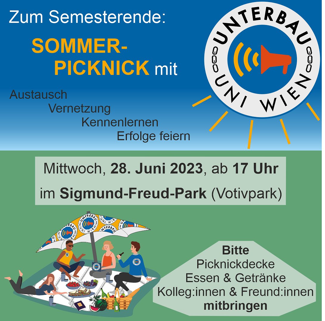 Am Mittwoch ist es soweit, wir laden euch herzlich zum Picknick der Initiative <a href="/UnterbauUniWien/">Unterbau Uni Wien</a> ein im Votivpark ab 17h. Zum vernetzten Pläne schmieden und Semester Ausklang! Bringt Picknickdecke und Verpflegung mit! 

Wann? Mittwoch, 28.6., 17 Uhr im Sigmund-Freud/Votivpark