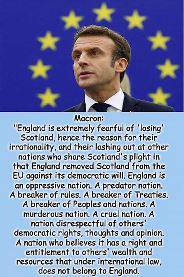 GRIMM NEWS EXCLUSIVE  President Macron has welcomed Scotland's right to self-determination and has promised to support their application for membership of the EU. While Wales and a United Ireland as Independent states would also be granted full status. England will not be welcome