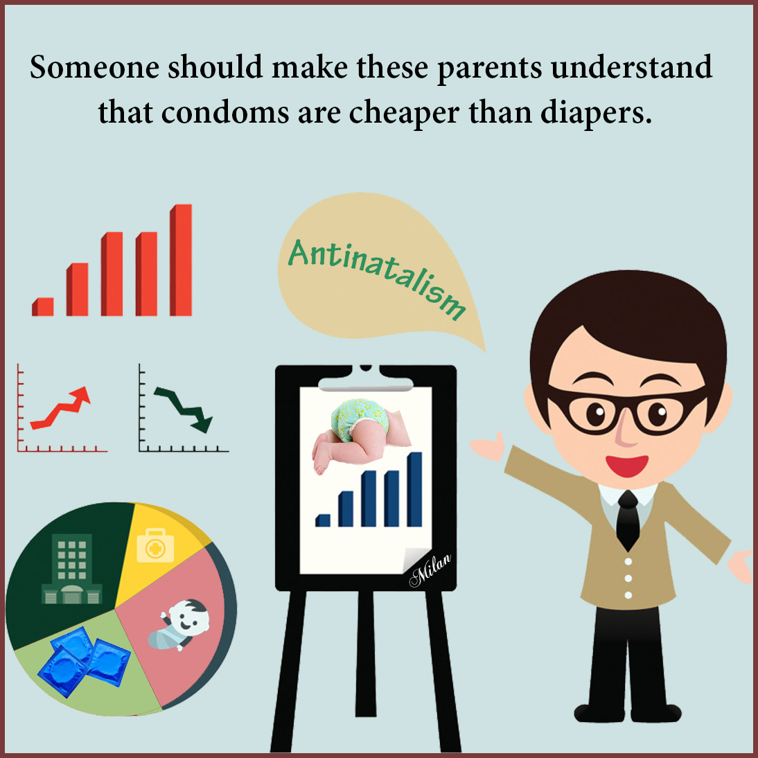 Someone should make these parents understand 
that condoms are cheaper than diapers.
@GothicXRose90 
#antinatalism
