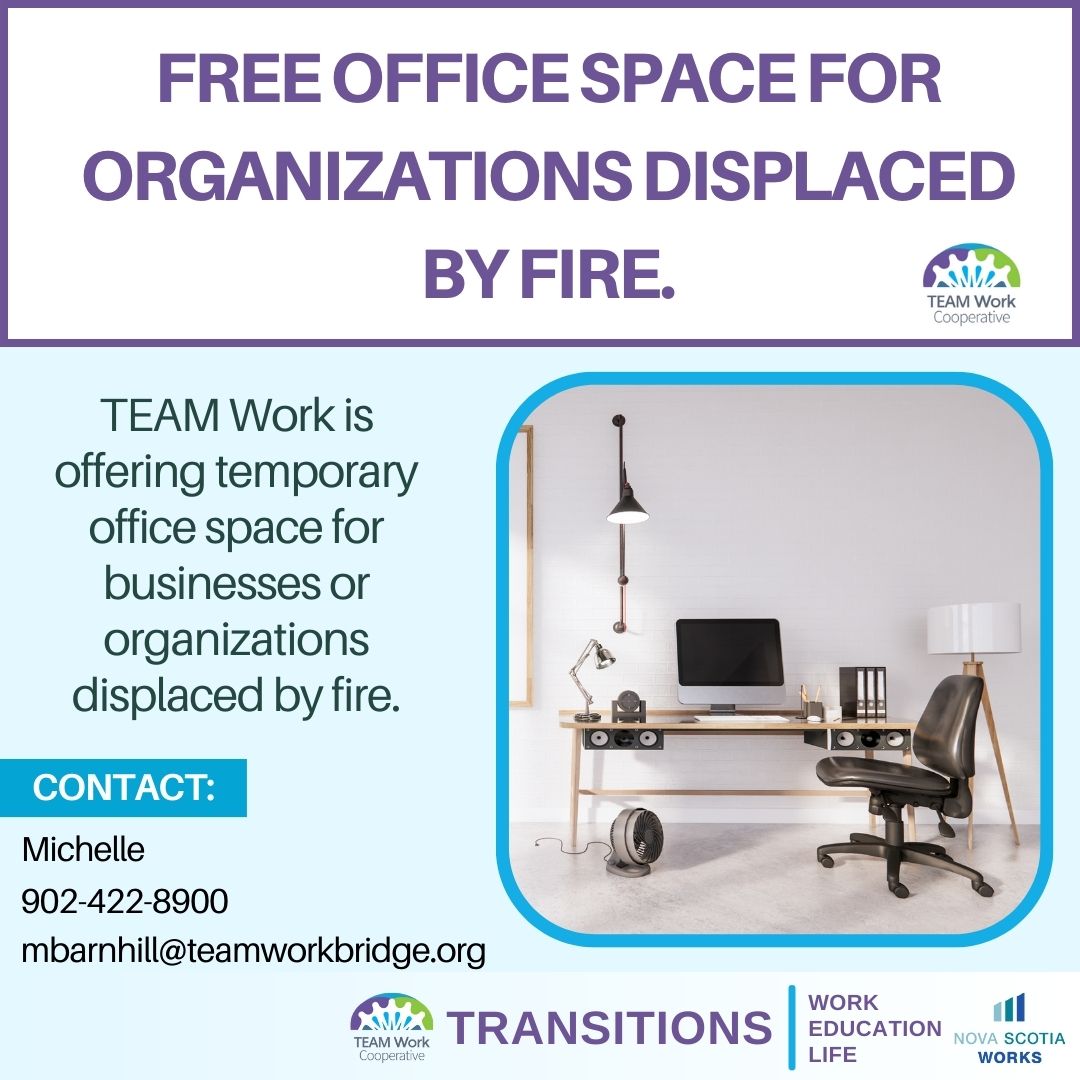 TEAMWorkCooperative (@teamwork1997) on Twitter photo To do our part and assist with the local wildfires, TEAM Work would like to provide office space for individuals, businesses and organizations displaced by the fire.
If interested, please contact Michelle at (902) 422-8900 or mbarnhill@teamworkbridge.org.
Please share! To do our part and assist with the local wildfires, TEAM Work would like to provide office space for individuals, businesses and organizations displaced by the fire.
If interested, please contact Michelle at (902) 422-8900 or mbarnhill@teamworkbridge.org.
Please share!