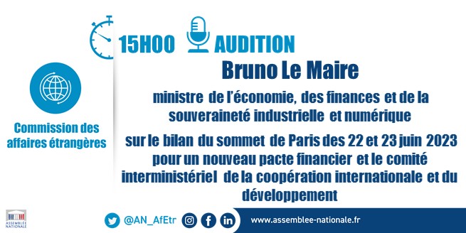 🗓️Mercredi 28 juin à 15h l’@AN_AfEtr auditionne @BrunoLeMaire, ministre de l’économie, des finances et de la souveraineté industrielle et numérique, sur le bilan du sommet de Paris des 22 et 23 juin pour un #NouveauPacteFinancier et le #CICID. ➡️Retransmission en direct #DirectAN