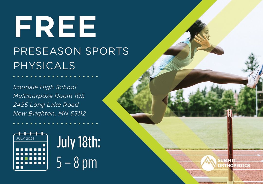Summit Orthopedics invites any Mounds View District middle or high school athlete in need of a sports physical to one of our FREE sessions this summer. Physicals will be held at Irondale High School Tuesday, July 18, from 5-8 pm.