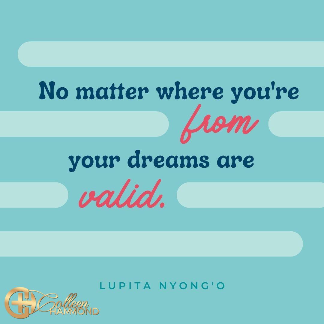 ColleenMHammond's tweet image. No matter where you&apos;re from, your dreams are valid.
~ Lupita Nyong&apos;o

#justdream #freetodream #CoffeeWithColleen #MillionaireMentor
 #BusinessCoach
