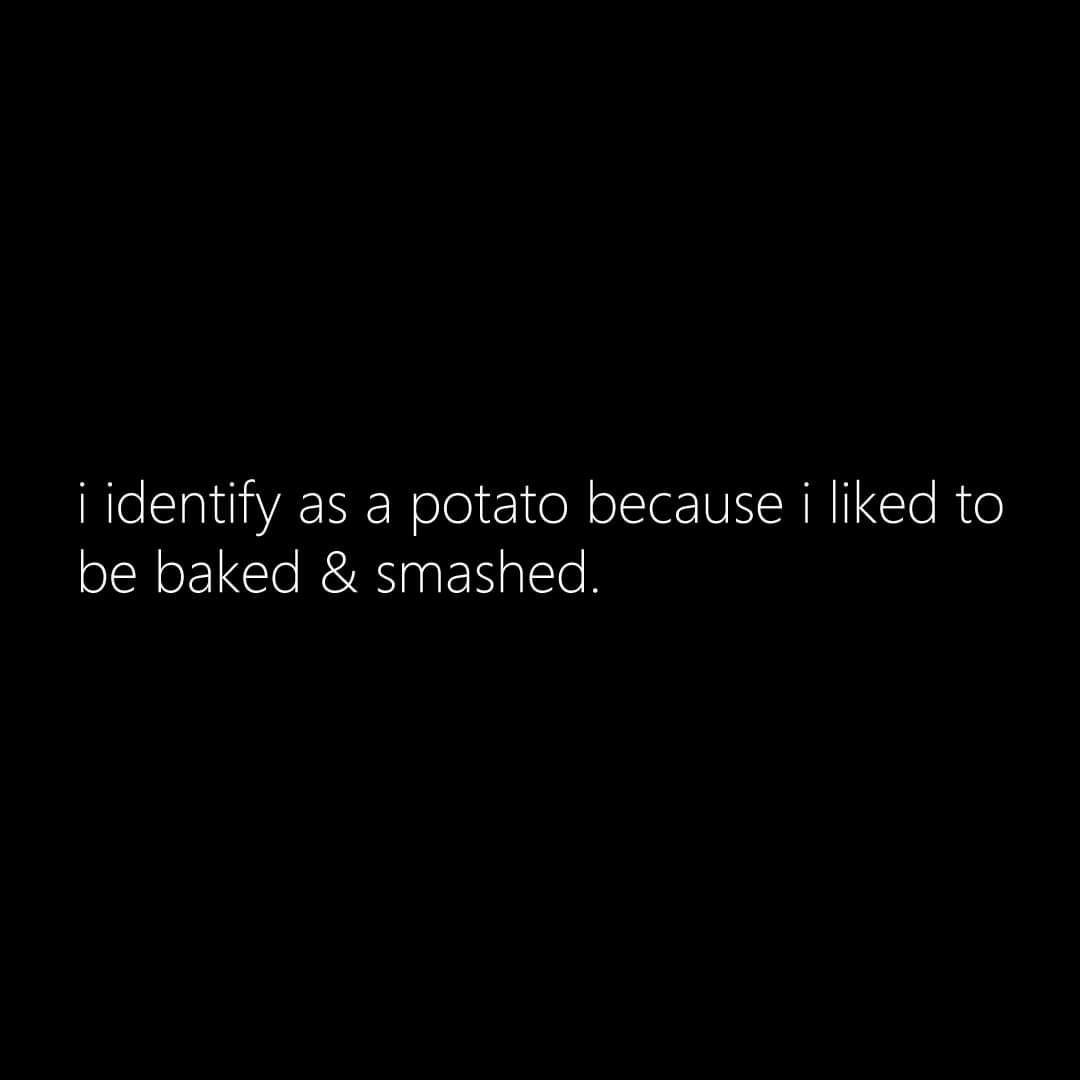 I love potatoes.