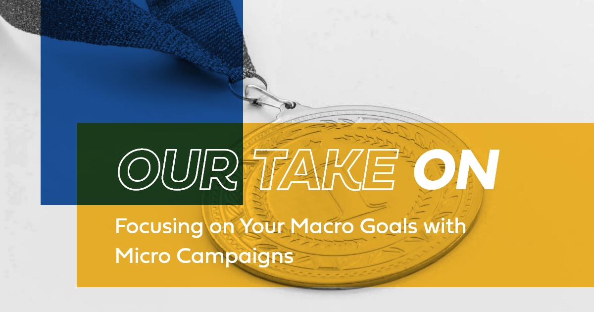 NEW BLOG ALERT: Our Take on: Focusing on Your Macro Goals with Micro Campaigns - Keeping Your Eye on the Gold Prize at All Times

Read More Here: hubs.li/Q01VNSVH0

#marketing #marketingblog #marketingtips #marketing101