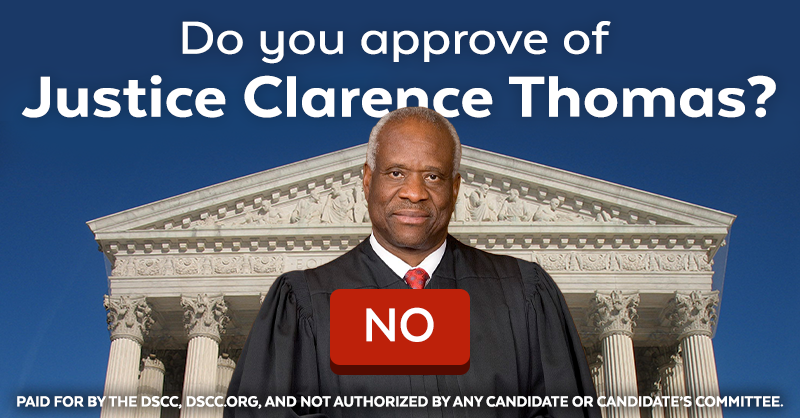 dscc's tweet photo. 🚨URGENT: Justice Clarence Thomas’ unethical behavior is a MASSIVE blow to the Supreme Court's credibility, and public trust is ALREADY at an all-time low! We need 10K responses by midnight, so please SPEAK NOW: Do you approve of Clarence Thomas?