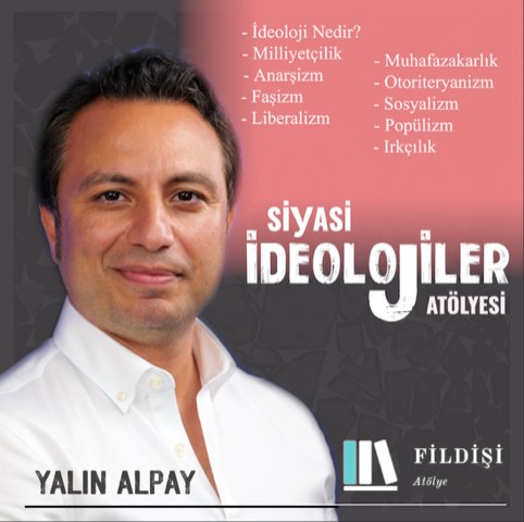 SİYASİ İDEOLOJİLER ATÖLYESİ (ONLINE) 
Yalın Alpay (<a href="/yalinalpay/">Yalın Alpay</a>), tüm taşları yerine oturtan berrak anlatımıyla, siyasi okur yazarlığın temeli olan ideolojileri masaya yatırıyor.

Katılım ve Bilgi için; 
fildisiatolye@gmail.com
0532 481 44 66