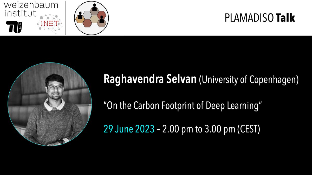 🧠💻 Super excited about yet another fascinating #PLAMADISO talk: @raghavian  (@UCPH_Research) will bring to you recent insights 'On the #CarbonFootprint  of #DeepLearning'!! 🚀🚀

🗓️ Thu, 2.00-3.00 pm (CEST; Berlin time) 
📷Virtual   

🙏Register NOW: plamadiso.weizenbaum-institut.de/events/