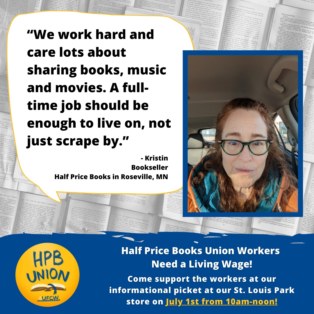 Half Price Books Union workers need a living wage! ✊

'We work hard and care lots about sharing books, music, and movies. A full-time job should be enough to live on, not just scrape by.' 

- Kristin, Bookseller at HPB Roseville

#HPBUnion #UFCW #1u #LivingWage