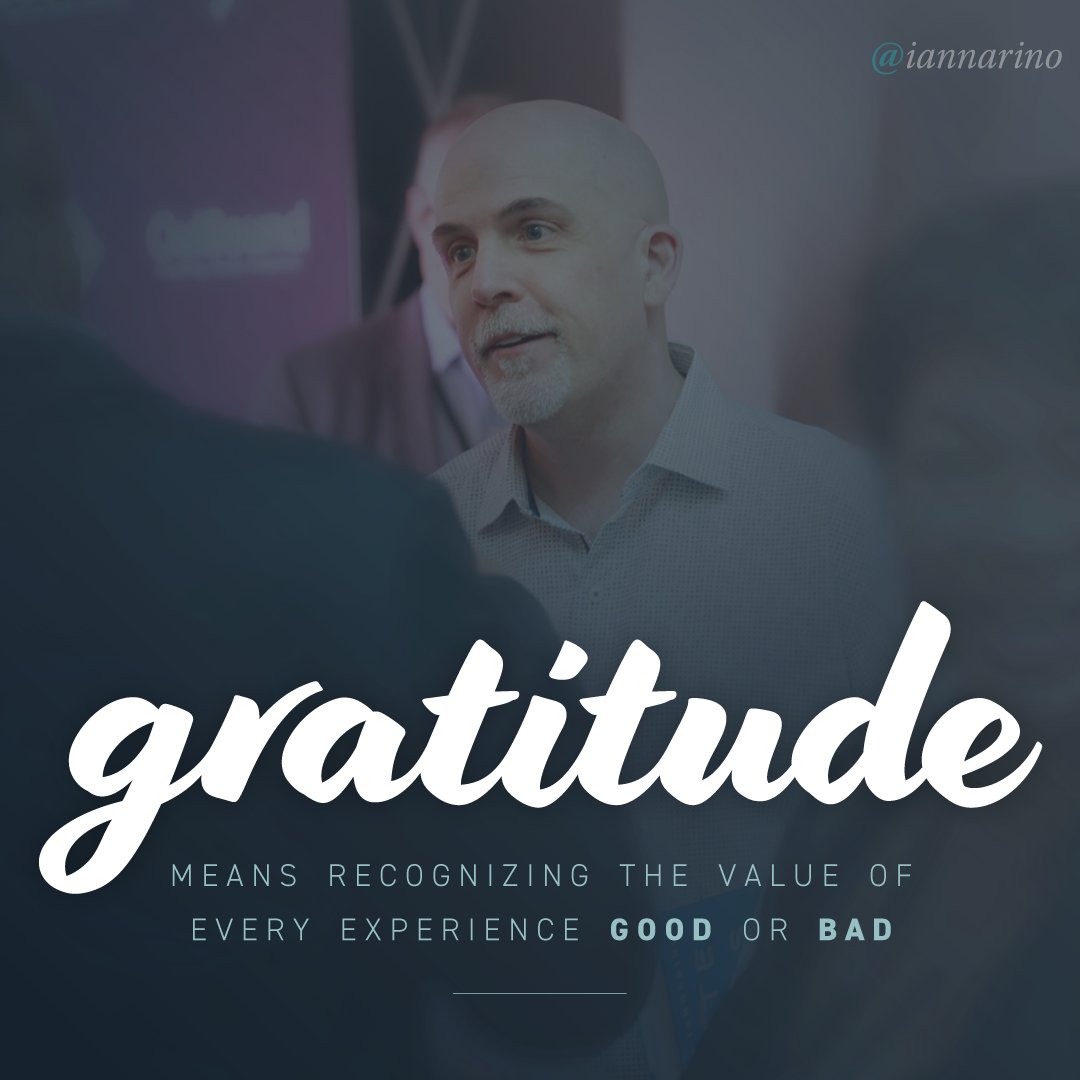 iannarino's tweet photo. Gratitude means recognizing the value of every experience good or bad. https://t.co/DtFhNjbY86