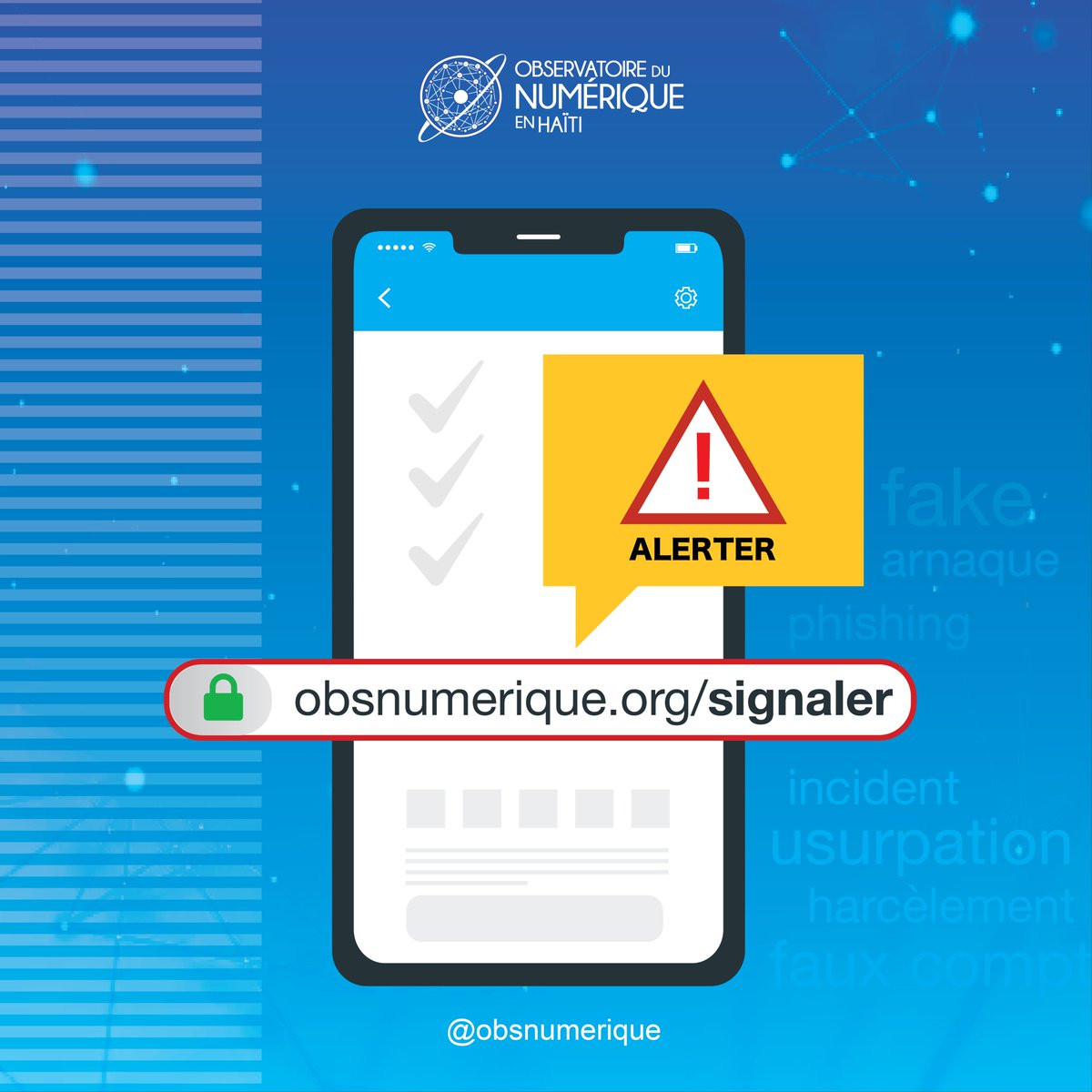 Ou vle alète sou yon ensidan sibènetik?
Yo pirate kont ou?
Ou idantifye yon sit wèb, yon platfòm ki ka ekspoze done pèsonèl ou?
Ou resevwa yon mesaj ki parèt sispèk?
Ou resevwa menas sou entènèt? 
... 
Si ou konsène, ou ka alète ObNH. Ranpli fòmilè sa :
🔒obsnumerique.org/signaler