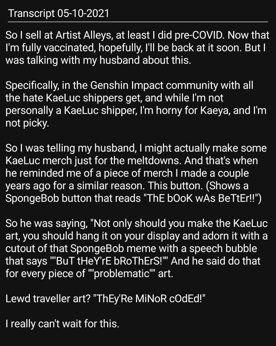 This is the fucking transcript of the OG tiktok that gets misquoted.
Nothing about nsfw or exposing kids to nsfw. Only the words 'kaeluc merch for the meltdowns' followed by riffing jokes via Spongebob meme.