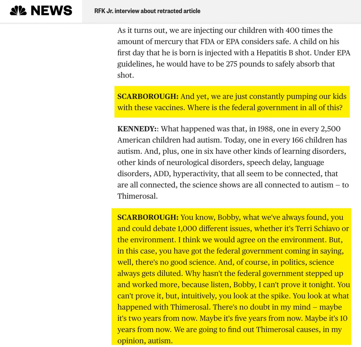 In 2005, <a href="/JoeNBC/">JoeNBC</a> invited RFK, Jr. onto this NBC News program, where Scarborough strongly implied, if not outright stated, that he believes childhood vaccines cause autism.

nbcnews.com/id/wbna8243264