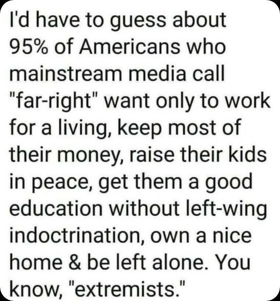 🤡😡🤡😡

NOT ONLY DOES MAINSTREAM MEDIA CALL US "FAR RIGHT" BUT they call us "FAR RIGHT EXTREMISTS" and "FAR RIGHT TERRORISTS" on occasion.

Heck - They even call Hispanics and Black people "White Supremacists" when they don't agree with the Leftist's agenda - They think