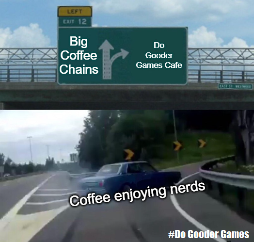 DoGooderGames's tweet photo. While a true Do Gooder would pull off the highway for our cafe at legal speeds, we understand the desire to get to Do Gooder ASAP.
How do you game? #coffee #howdoyougame
#mememonday #dogooder #dogoodergames #dogoodergamescafe https://t.co/Hxy1VlnnCf