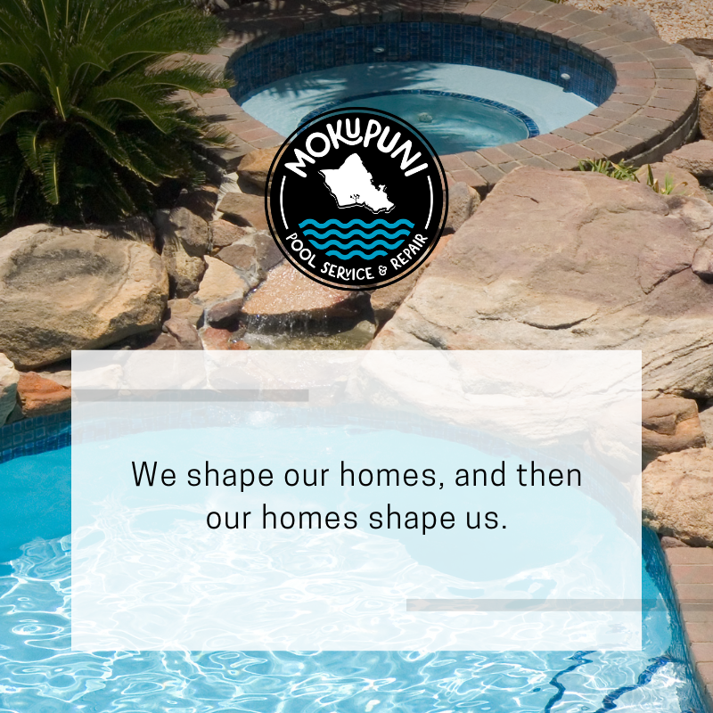 'We shape our homes, and then our homes shape us.' — Winston Churchill.
.
.
#pool #pools #poolandspa #swimmingpool #poolcleaners #poolcleaning #poolrepair #Honolulu #Oahu #MokupuniPools