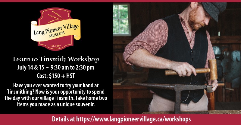 Have you ever wanted to try your hand at Tinsmithing? Spend a day with our village Tinsmith during our Learn to Tinsmith Workshop (2 dates- July 14 &amp; 15). Each participant will make two items to take home as a unique souvenir!

For more info please visit langpioneervillage.ca/see-do/worksho….