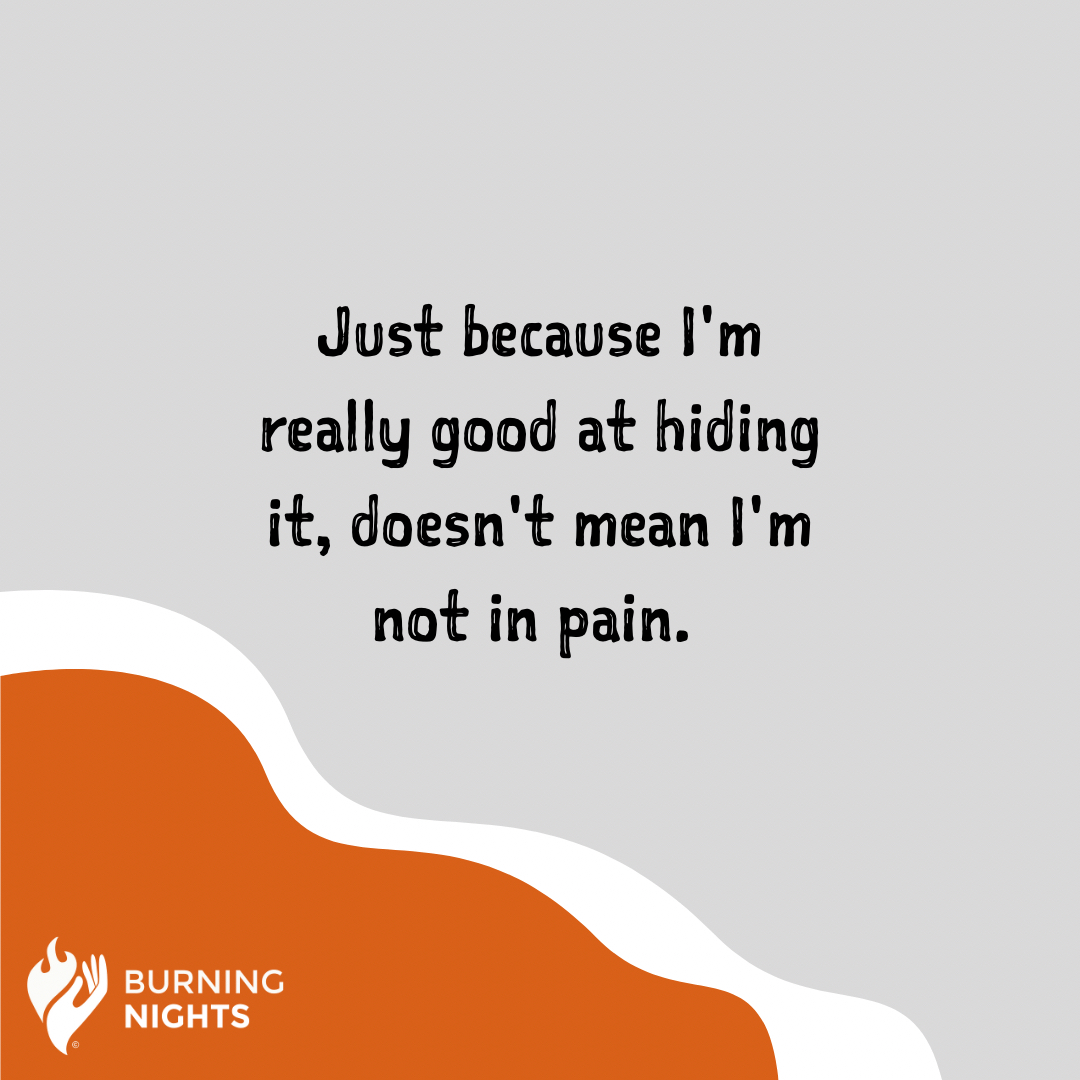 Thought of the day
Just because I'm really good at hiding it, doesn't mean I'm not in pain. 

#BNightsCRPS 
#CRPS #crpsawareness #crpswarrior #crpslife #crpssupport