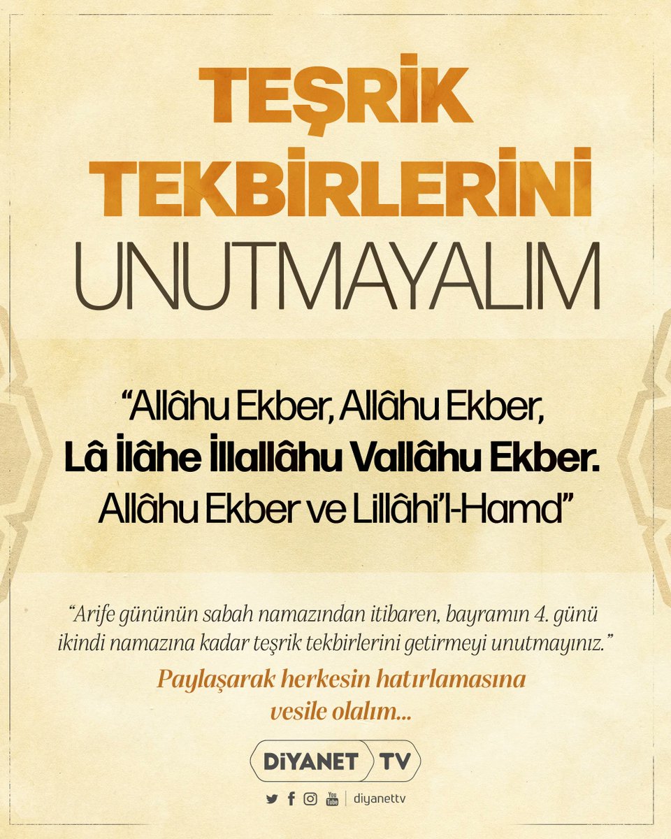 "Arife gününün sabah namazından itibaren, bayramın 4. günü ikindi namazına kadar teşrik tekbirlerini getirmeyi unutmayınız."