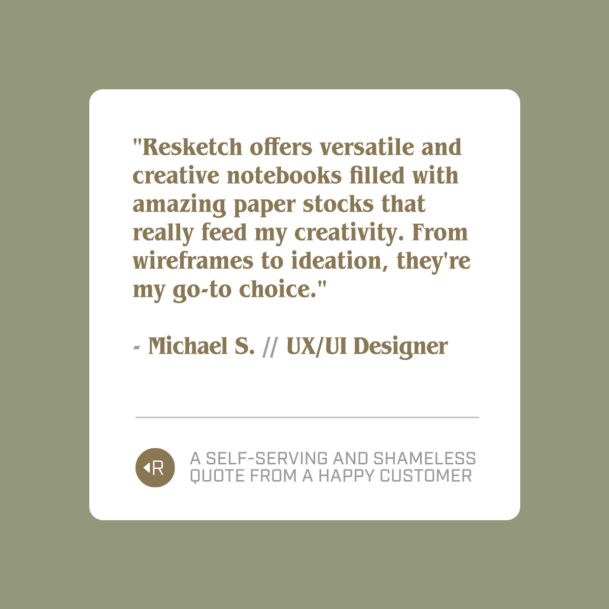 A Shameless, Self-Serving Quote from A Happy Customer! // #Paper #GreenLiving #EcoFriendlyProducts #Sustainable #ZeroWaste #Recycle #Upcycled #EcoFriendly #Stationery #SaveTheTrees #Resketch #Creative #Creativity #Artist #Notebook #Journal #Notes #Sketchbook #UXdesign