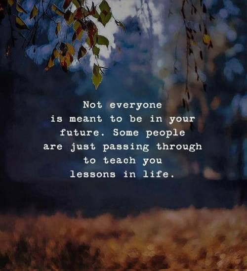 Not everyone is meant to be in your future.

#BestQuotesoftheDay #GetMotivated #Inspirational #WordsofWisdom #WisdomPearls #BQOTD