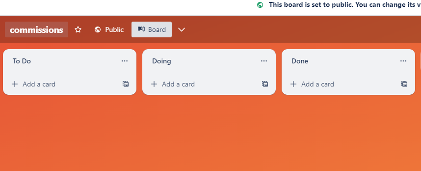 I CAN FINALLY USE MY COMMISSIONS BOARD ON TRELLO !!!!!!!!!! OH JOYOUS DAY