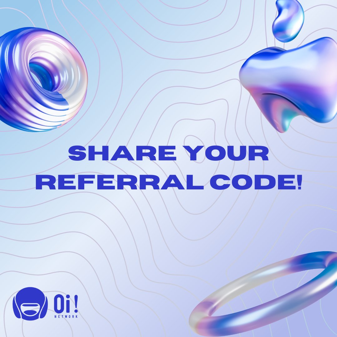 ⭐ Invite your friends to join #OiNetwork. Share your referral code below! 👇